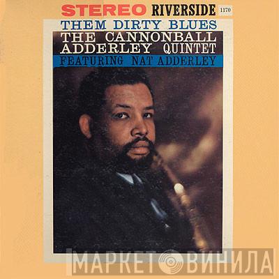  The Cannonball Adderley Quintet  - Them Dirty Blues