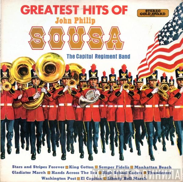 The Capitol Regiment Band - The Greatest Hits Of John Philip Sousa