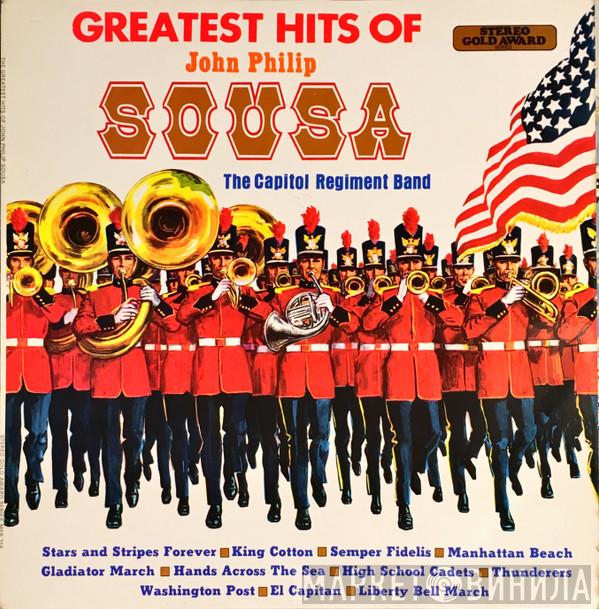The Capitol Regiment Band - The Greatest Hits Of John Philip Sousa