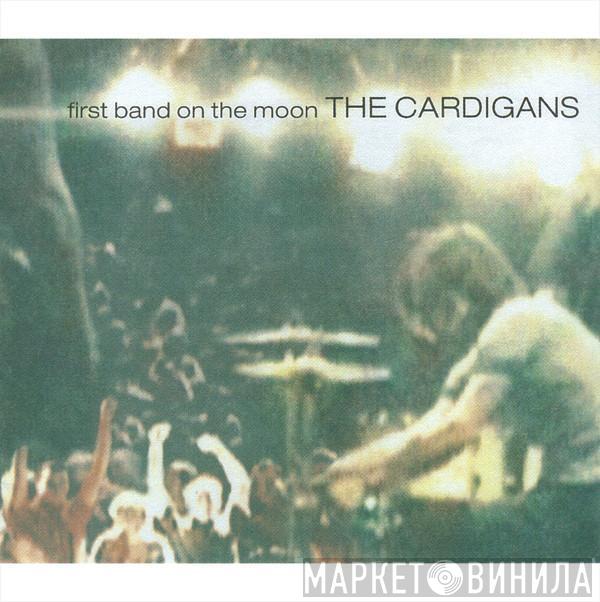  The Cardigans  - First Band On The Moon