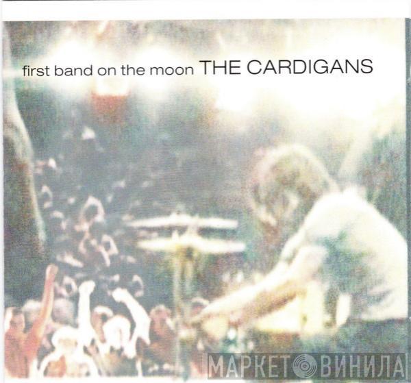  The Cardigans  - First Band On The Moon