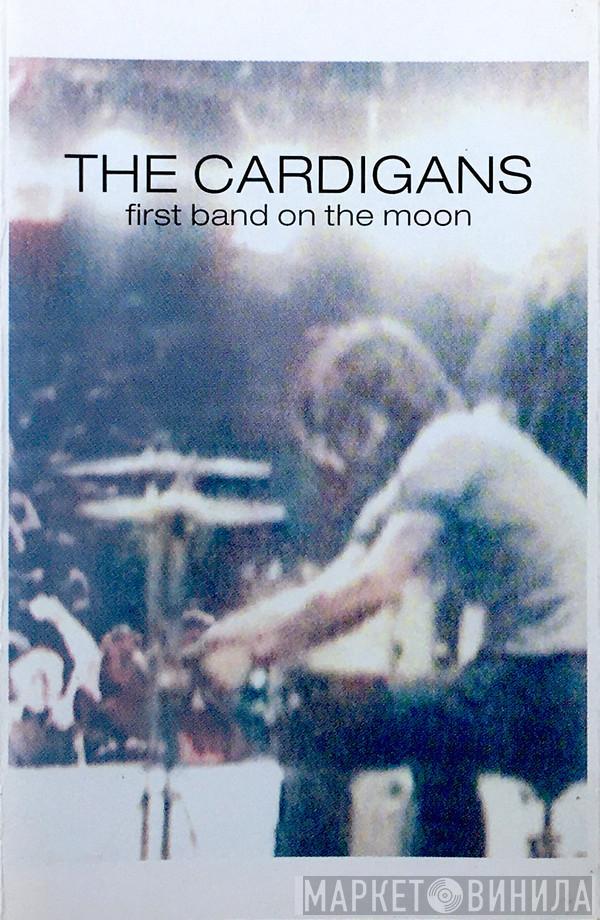  The Cardigans  - First Band On The Moon