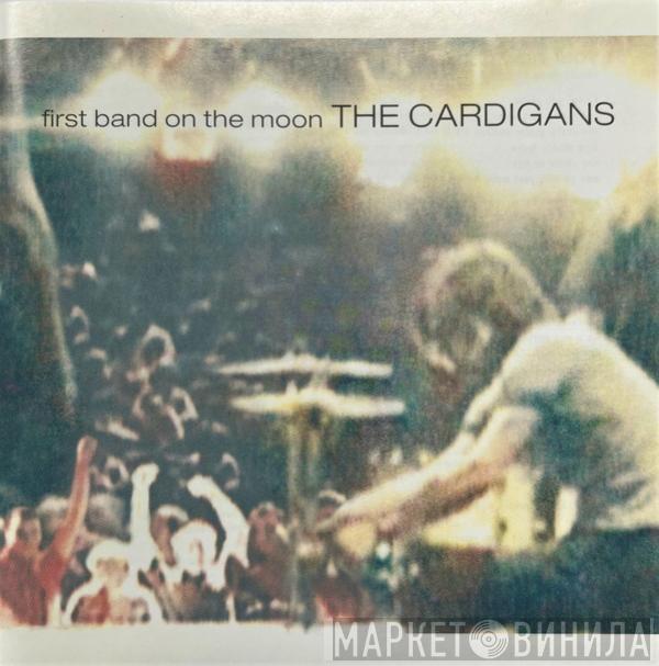  The Cardigans  - First Band On The Moon