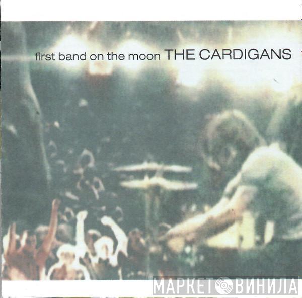  The Cardigans  - First Band On The Moon