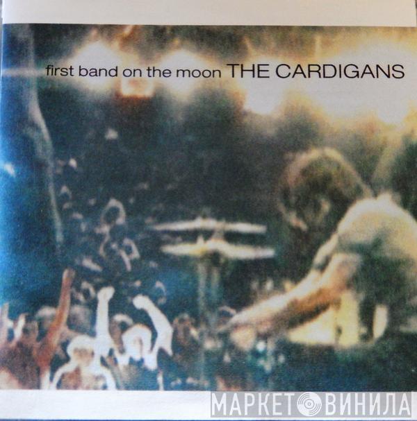  The Cardigans  - First Band On The Moon