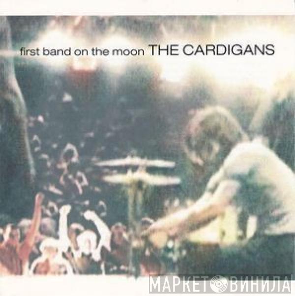  The Cardigans  - First Band On The Moon