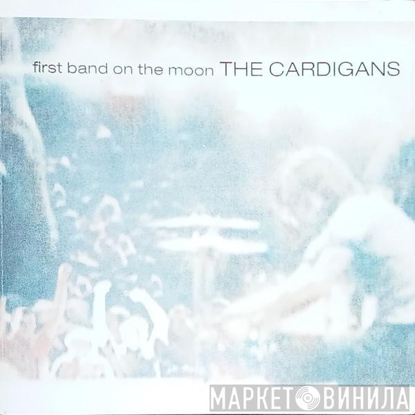  The Cardigans  - First Band On The Moon