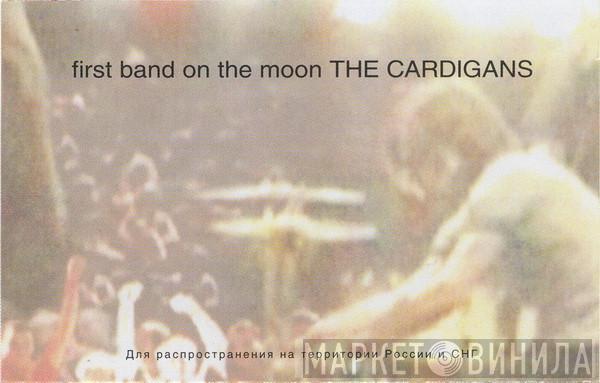  The Cardigans  - First Band On The Moon