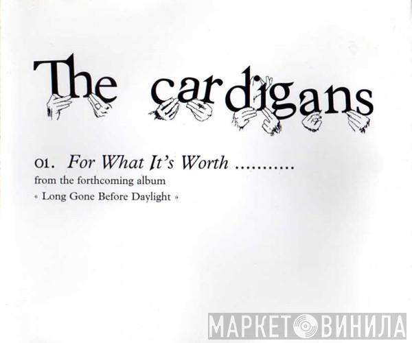  The Cardigans  - For What It's Worth