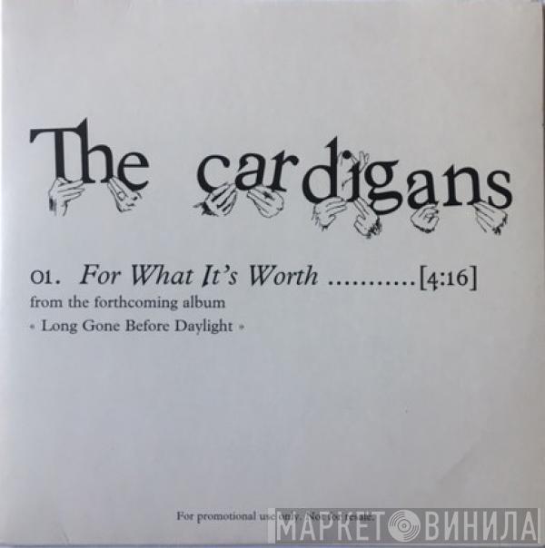  The Cardigans  - For What It's Worth