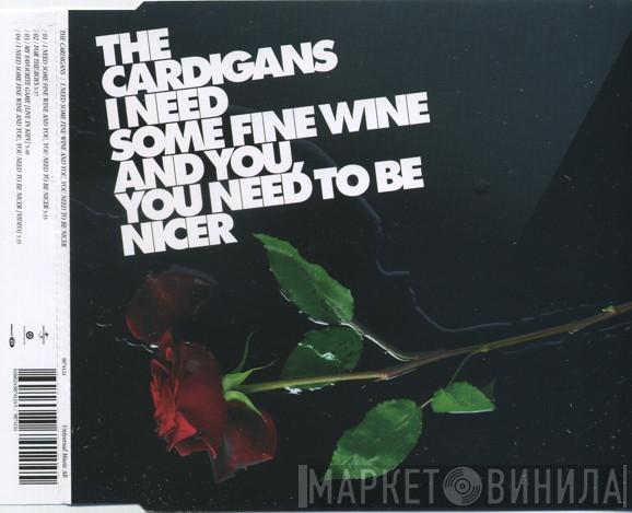The Cardigans - I Need Some Fine Wine And You, You Need To Be Nicer