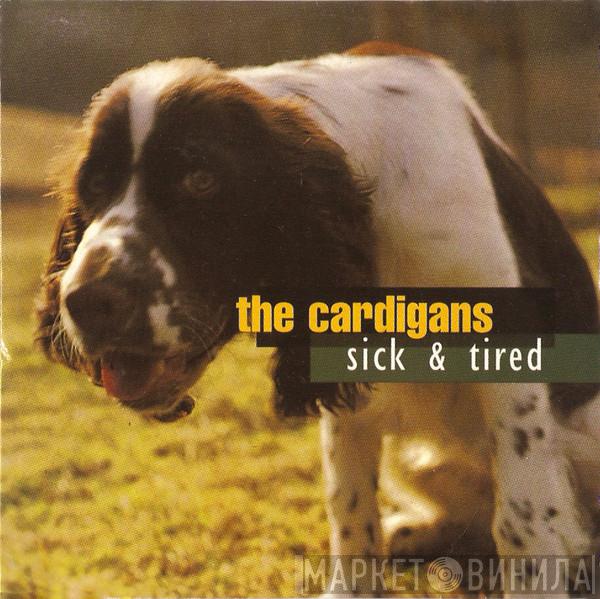 The Cardigans - Sick & Tired
