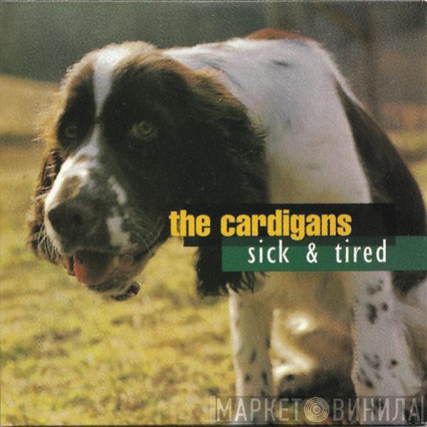  The Cardigans  - Sick & Tired