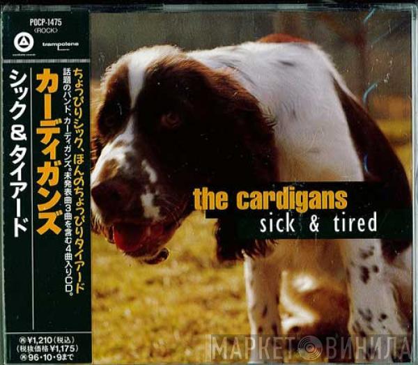  The Cardigans  - Sick & Tired