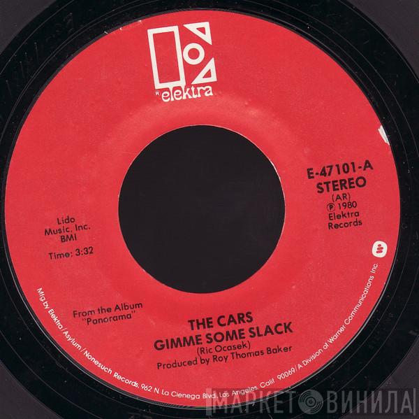  The Cars  - Gimme Some Slack / Don´t Go To Pieces