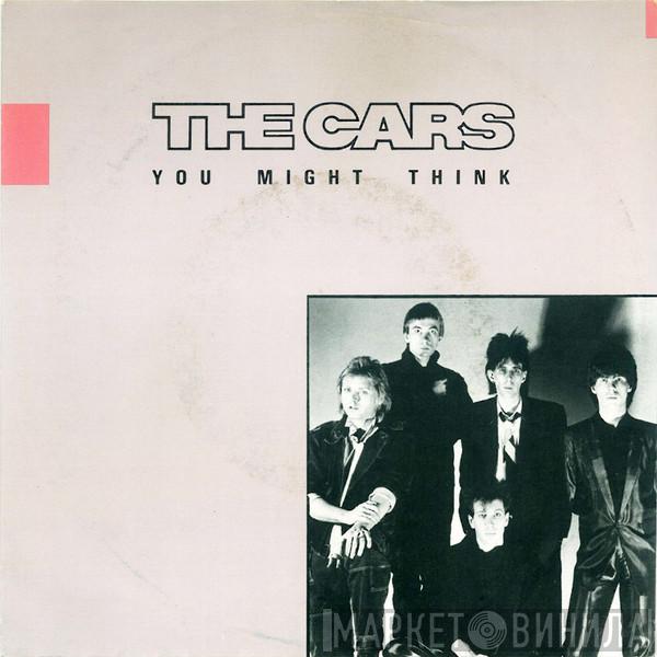  The Cars  - You Might Think