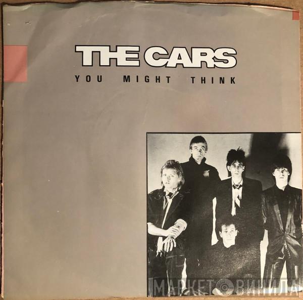  The Cars  - You Might Think