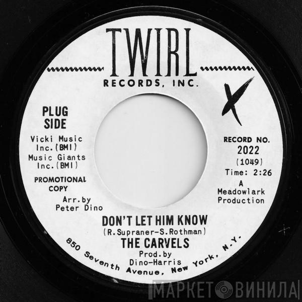 The Carvels - Don't Let Him Know / Seventeen