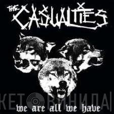 The Casualties - We Are All We Have
