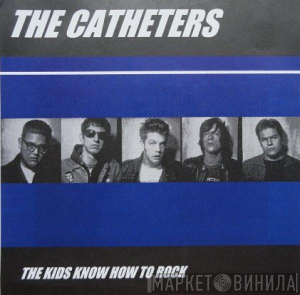 The Catheters - The Kids Know How To Rock