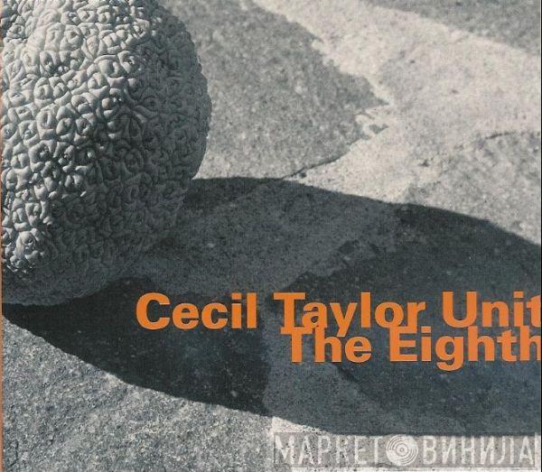  The Cecil Taylor Unit  - The Eighth