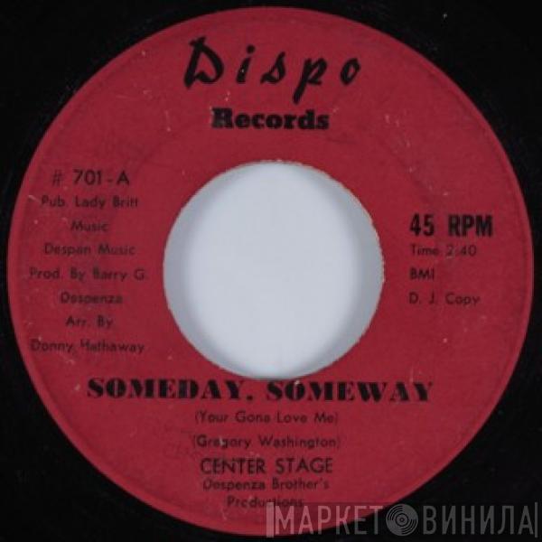  The Center Stage  - Someday, Someway (You're Gona Love Me) / Hey, Lady