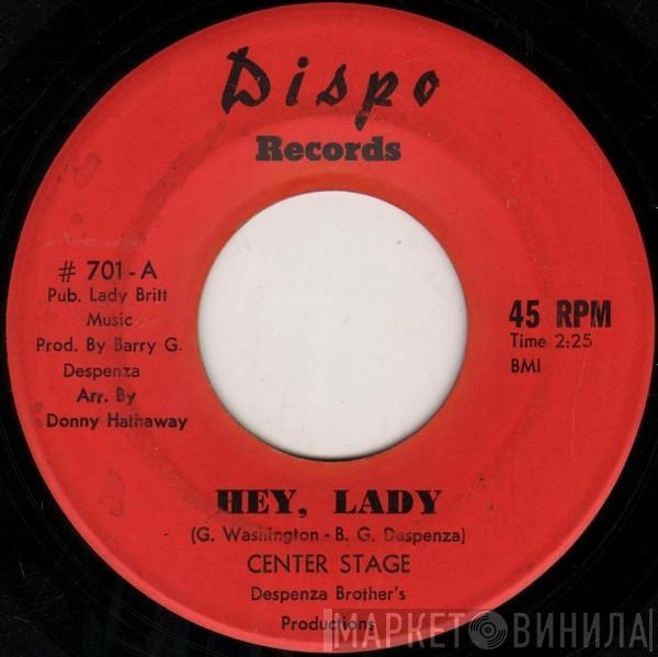 The Center Stage - Hey, Lady / Someday, Someway (You're Gonna Love Me)