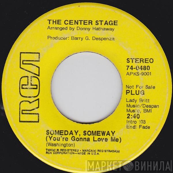 The Center Stage - Someday, Someway (You're Gonna Love Me)
