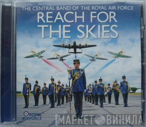 The Central Band Of The Royal Air Force - Reach For The Skies