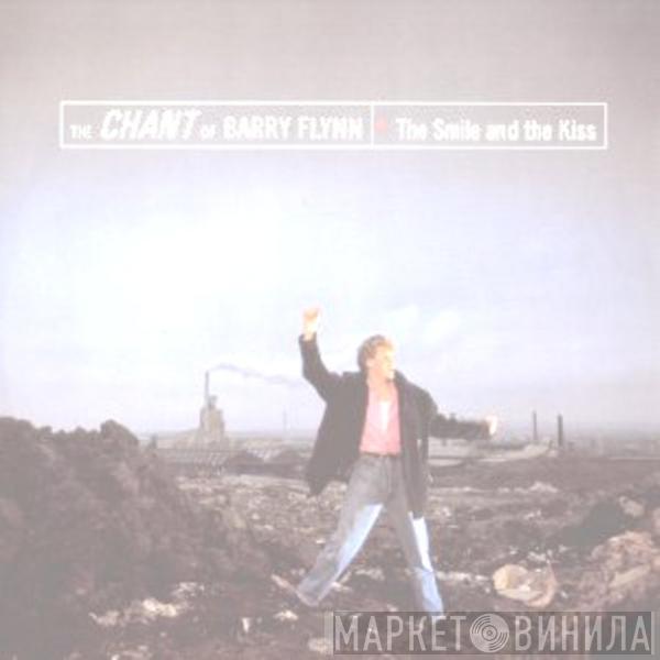 The Chant Of Barry Flynn - The Smile And The Kiss