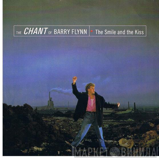The Chant Of Barry Flynn - The Smile And The Kiss