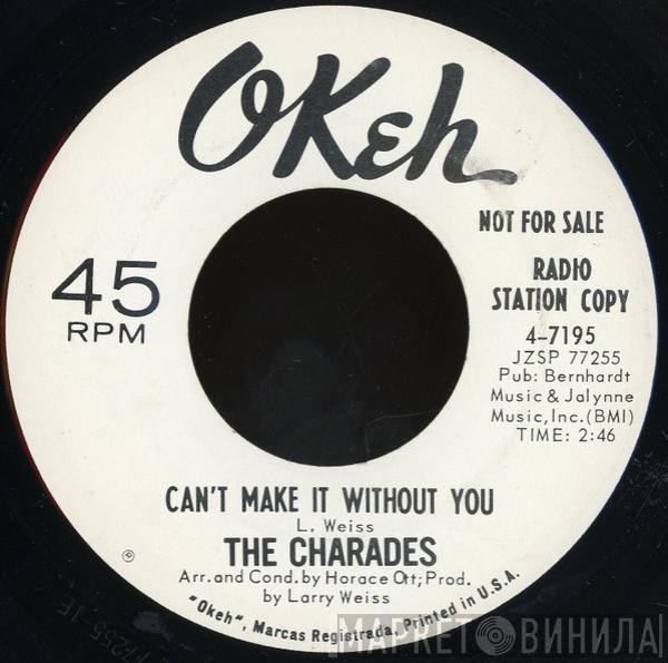 The Charades  - Can't Make It Without You / Love Of My Life