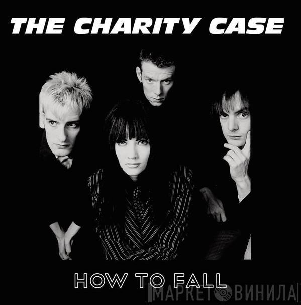 The Charity Case - How To Fall