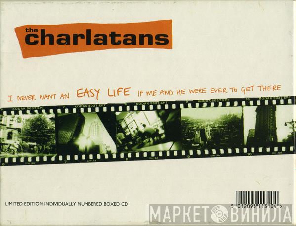  The Charlatans  - I Never Want An Easy Life If Me And He Were Ever To Get There