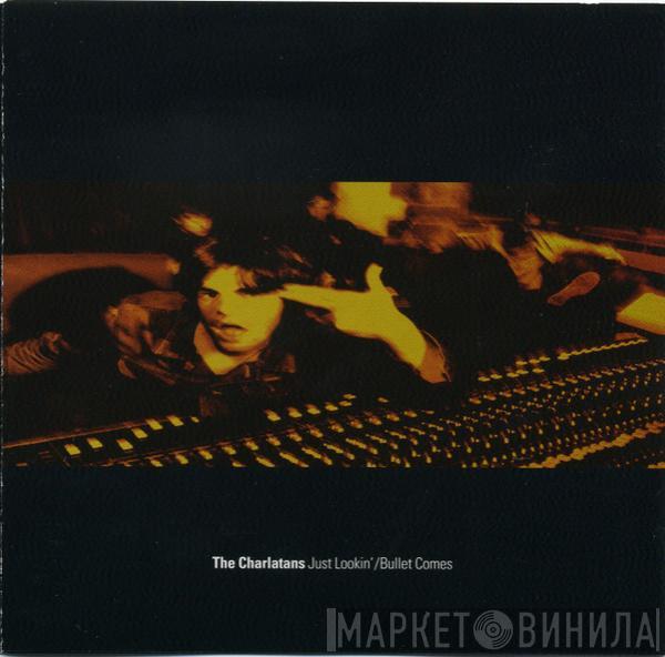 The Charlatans - Just Lookin' / Bullet Comes