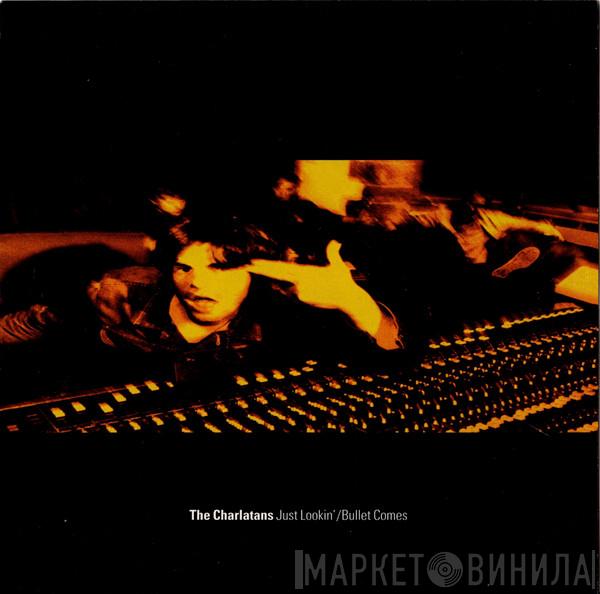 The Charlatans - Just Lookin' / Bullet Comes