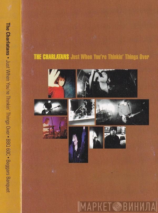 The Charlatans - Just When You're Thinkin' Things Over