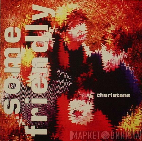 The Charlatans - Some Friendly