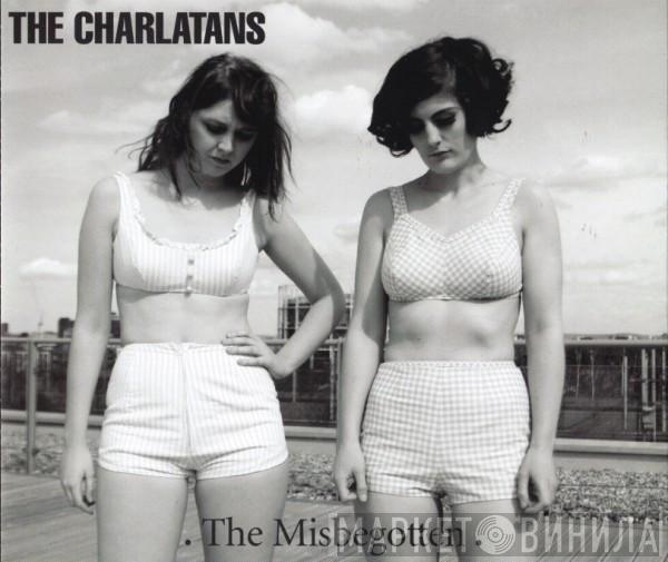  The Charlatans  - The Misbegotten