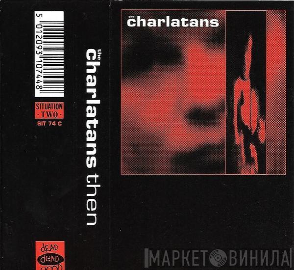 The Charlatans - Then