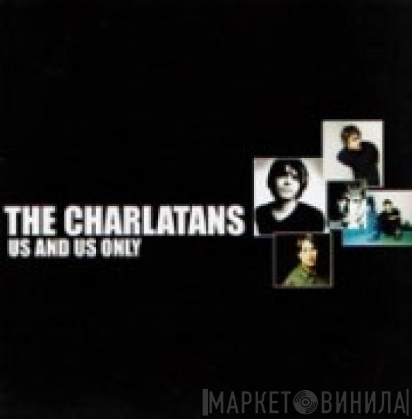  The Charlatans  - Us And Us Only