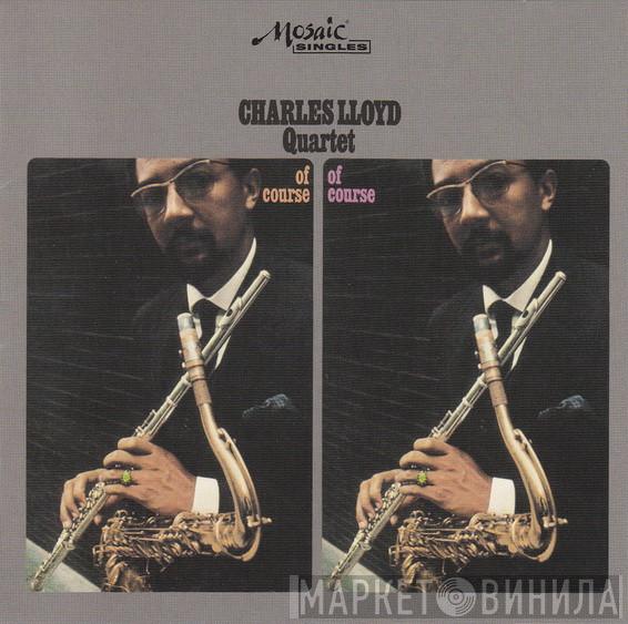  The Charles Lloyd Quartet  - Of Course, Of Course