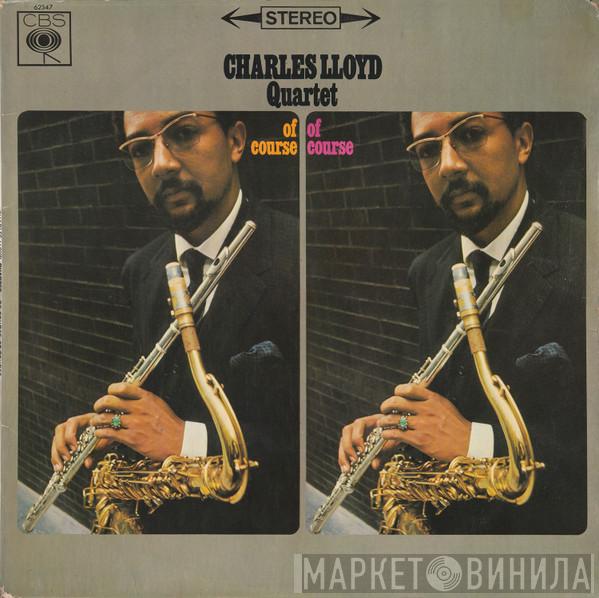  The Charles Lloyd Quartet  - Of Course, Of Course