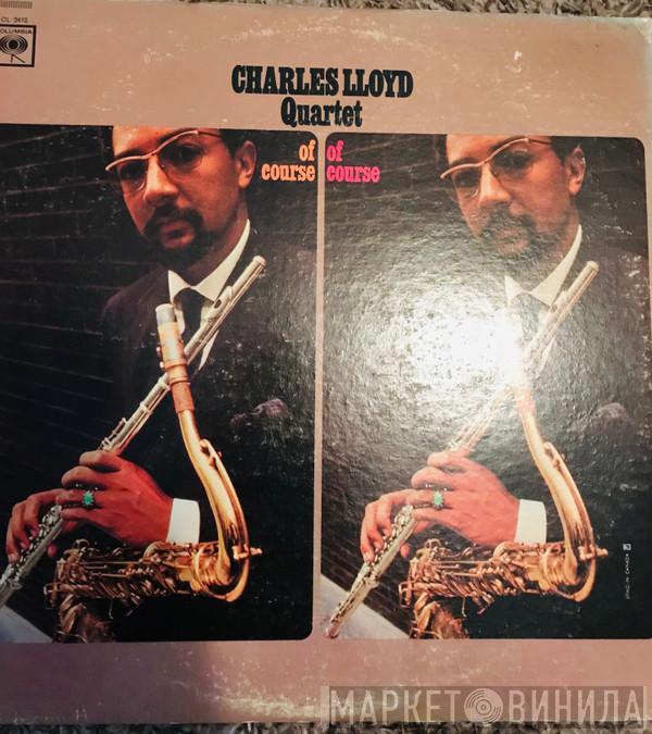  The Charles Lloyd Quartet  - Of Course, Of Course