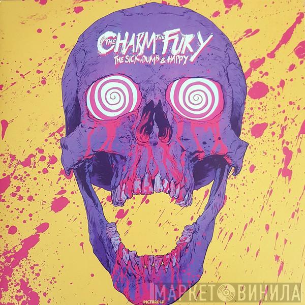 The Charm The Fury - The Sick, Dumb & Happy