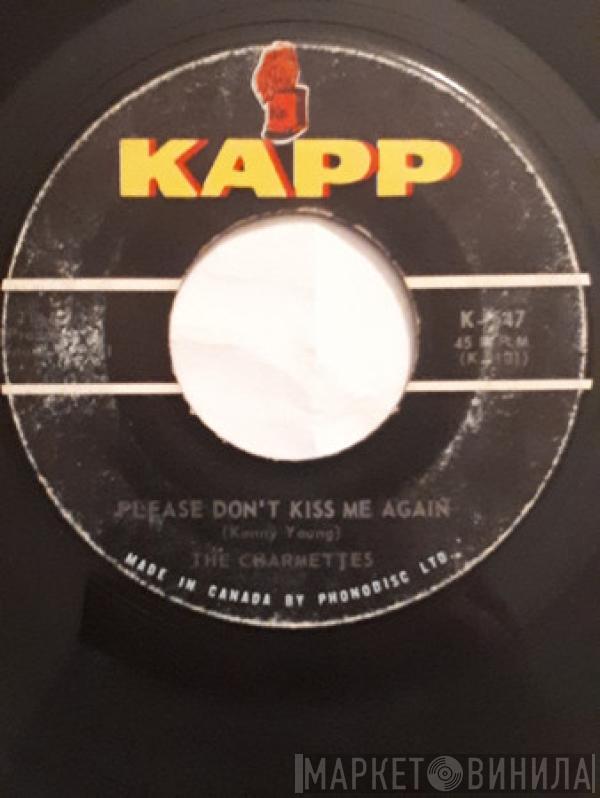 The Charmettes - Please Don't Kiss Me Again / What Is A Tear