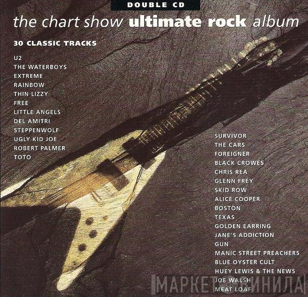  - The Chart Show Ultimate Rock Album