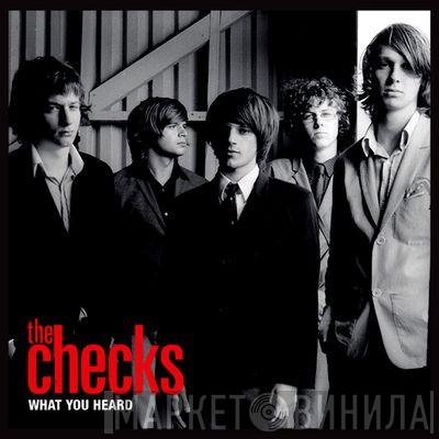  The Checks  - What You Heard