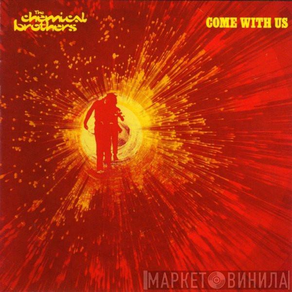  The Chemical Brothers  - Come With Us