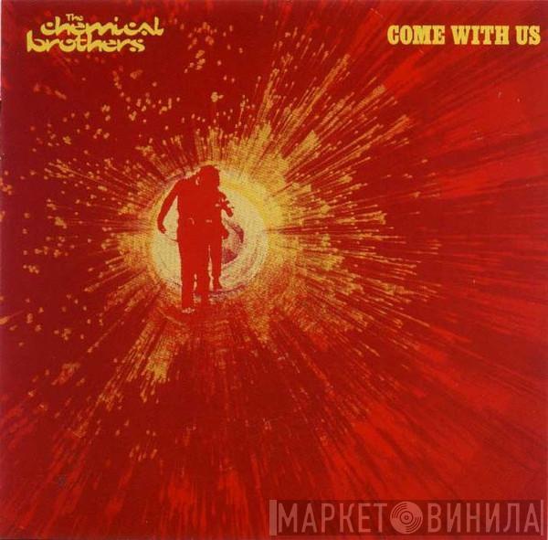  The Chemical Brothers  - Come With Us